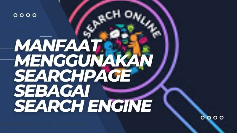 Manfaat Menggunakan Searchpage Sebagai Search Engine