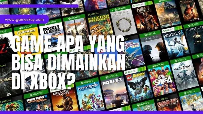 Game Apa yang Bisa Dimainkan di Xbox?