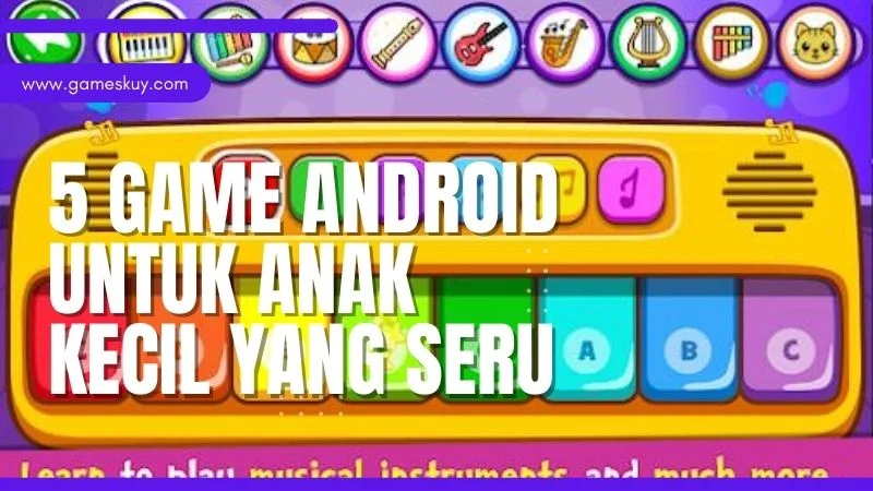 5 Game Android Untuk Anak Kecil yang Seru